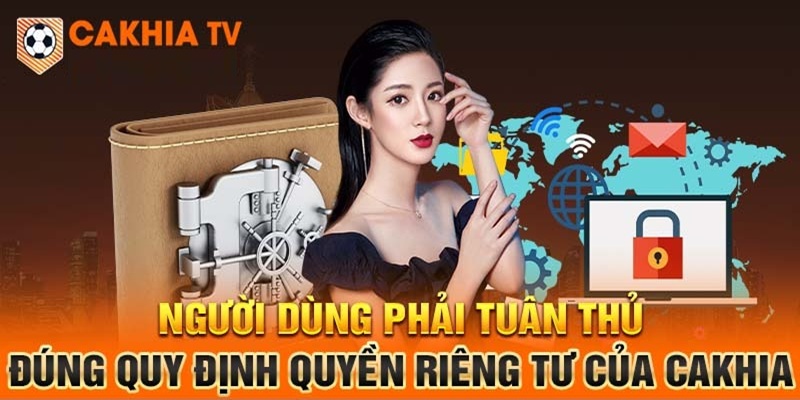 Người dùng cũng phải tuần thủ các nguyên tắc mà Cakhia TV đặt ra