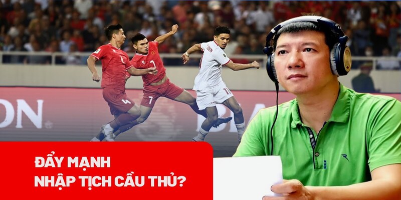 Lợi ích tiến hành chiến lược sử dụng cầu thủ nhập tịch