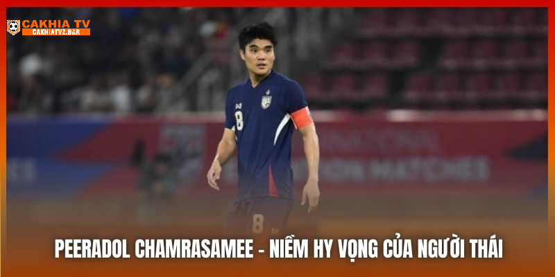 Peeradol Chamrasamee - niềm hy vọng của người Thái