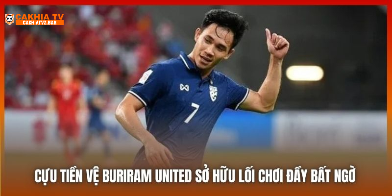 Cựu tiền vệ Buriram United sở hữu lối chơi đầy bất ngờ